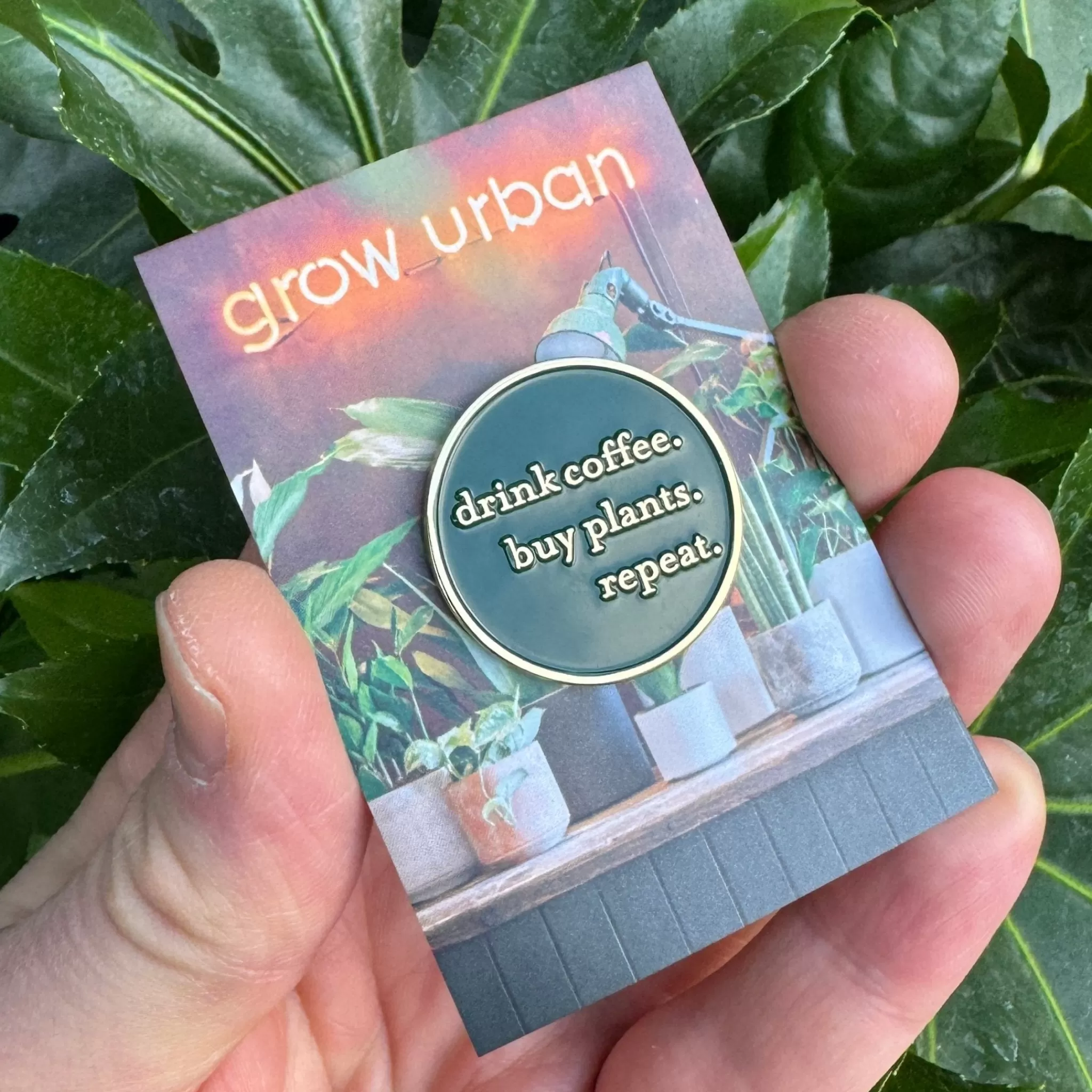 grow urban Drink Coffee. Buy Plants. Repeat. Enamel Pin- Grow Urban Goods | Gift Ideas